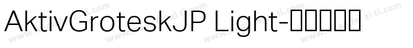 AktivGroteskJP Light字体转换